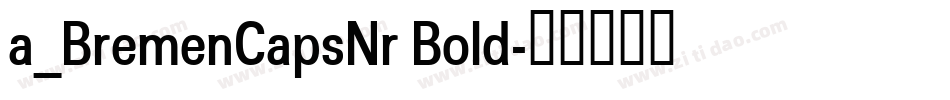 a_BremenCapsNr Bold字体转换